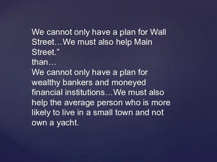 We cannot only have a plan for Wall Street…We must also help Main