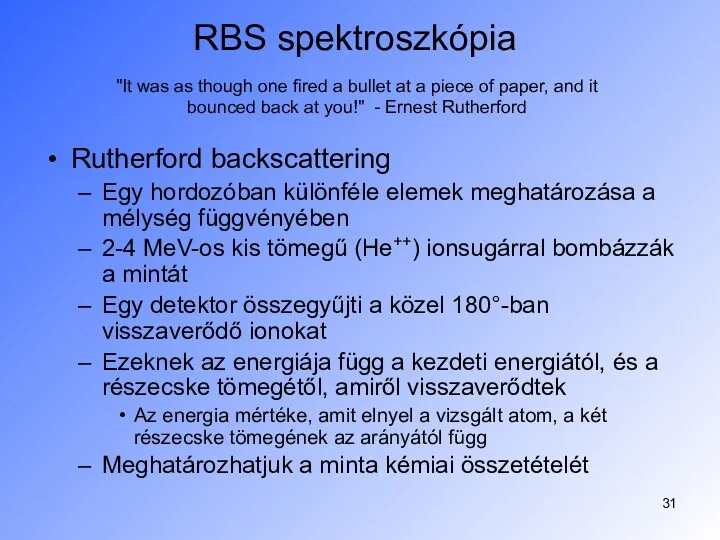 RBS spektroszkópia Rutherford backscattering Egy hordozóban különféle elemek meghatározása a