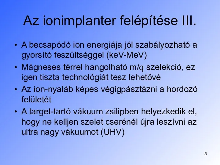 Az ionimplanter felépítése III. A becsapódó ion energiája jól szabályozható