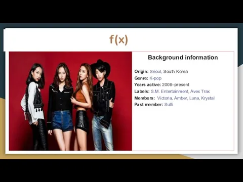 f(x) Background information Origin: Seoul, South Korea Genre: K-pop Years