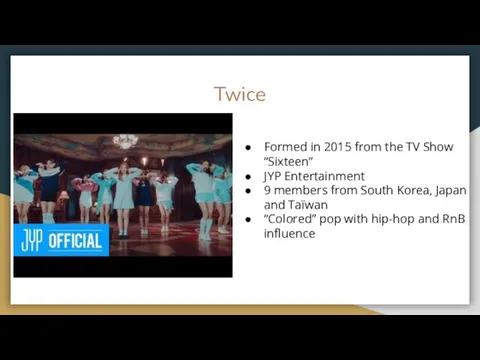 Formed in 2015 from the TV Show “Sixteen” JYP Entertainment