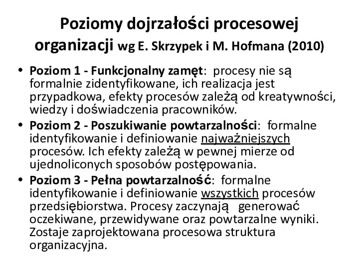 Poziomy dojrzałości procesowej organizacji wg E. Skrzypek i M. Hofmana (2010) Poziom 1