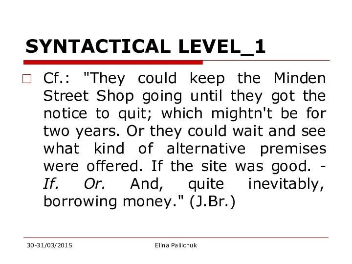 SYNTACTICAL LEVEL_1 Cf.: "They could keep the Minden Street Shop