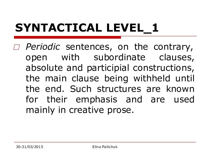 SYNTACTICAL LEVEL_1 Periodic sentences, on the contrary, open with subordinate