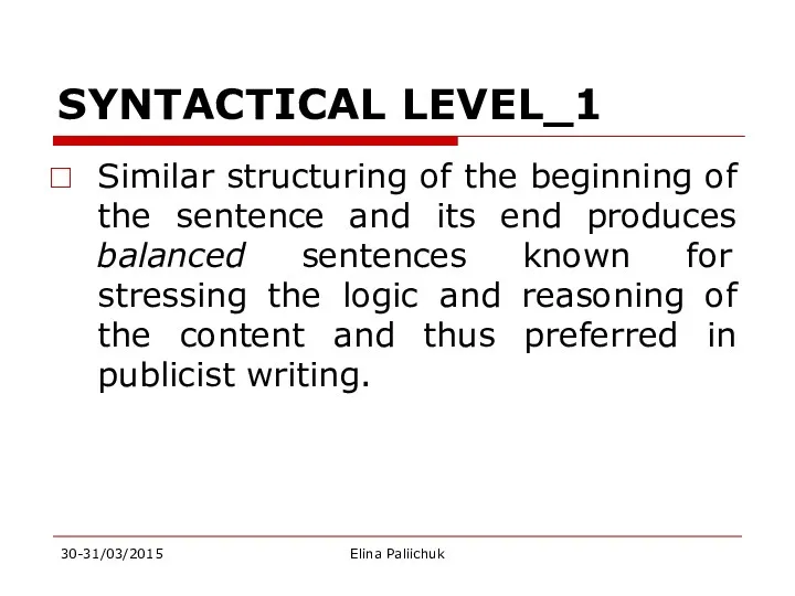 SYNTACTICAL LEVEL_1 Similar structuring of the beginning of the sentence