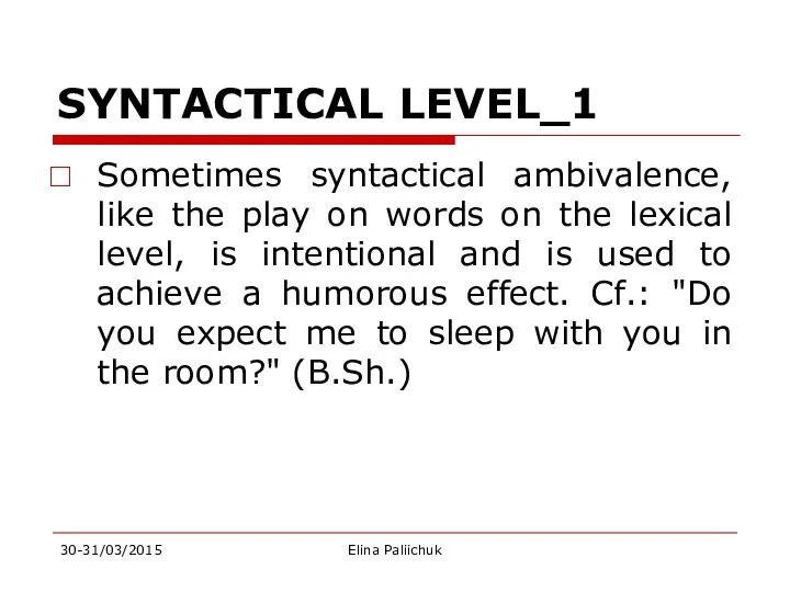 SYNTACTICAL LEVEL_1 Sometimes syntactical ambivalence, like the play on words
