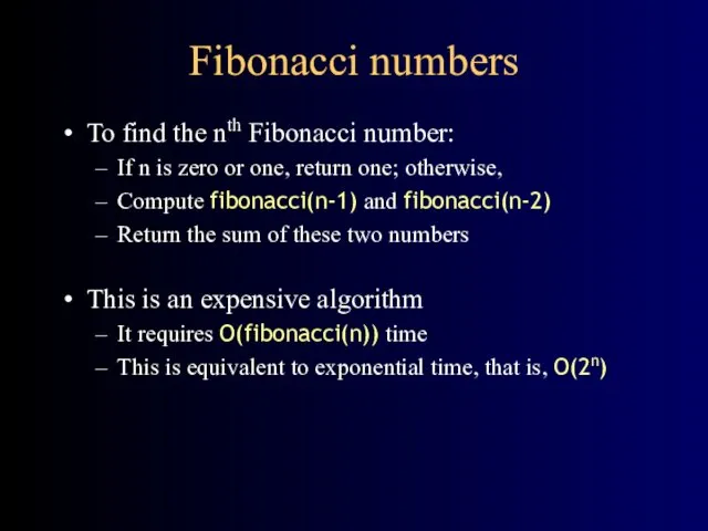 Fibonacci numbers To find the nth Fibonacci number: If n