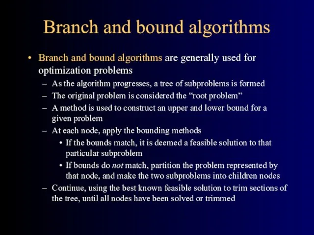 Branch and bound algorithms Branch and bound algorithms are generally