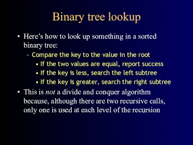Binary tree lookup Here’s how to look up something in