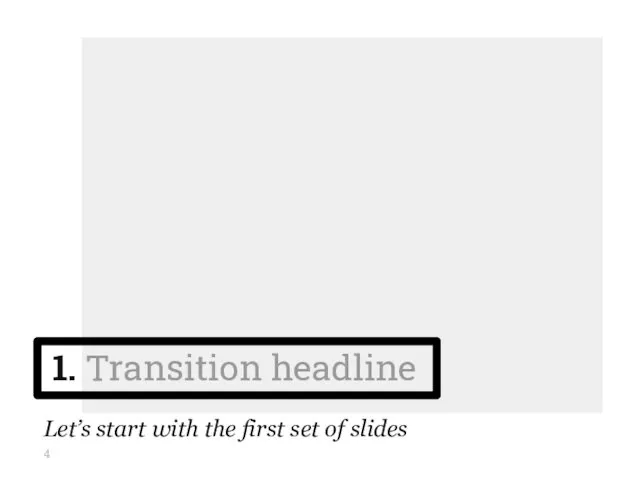 1. Transition headline Let’s start with the first set of slides