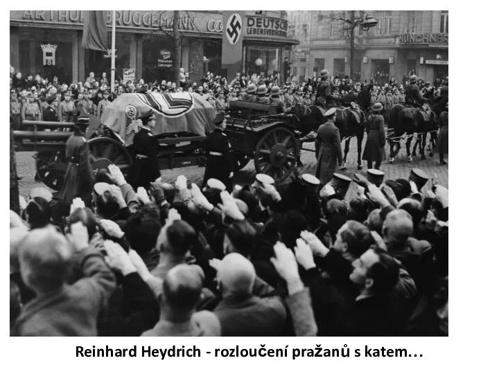 Reinhard Heydrich - rozloučení pražanů s katem…