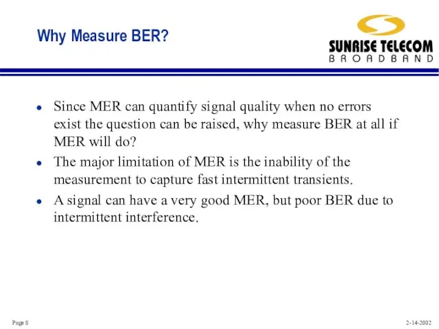 Why Measure BER? Since MER can quantify signal quality when