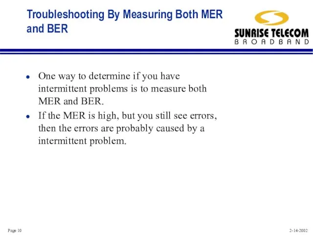Troubleshooting By Measuring Both MER and BER One way to