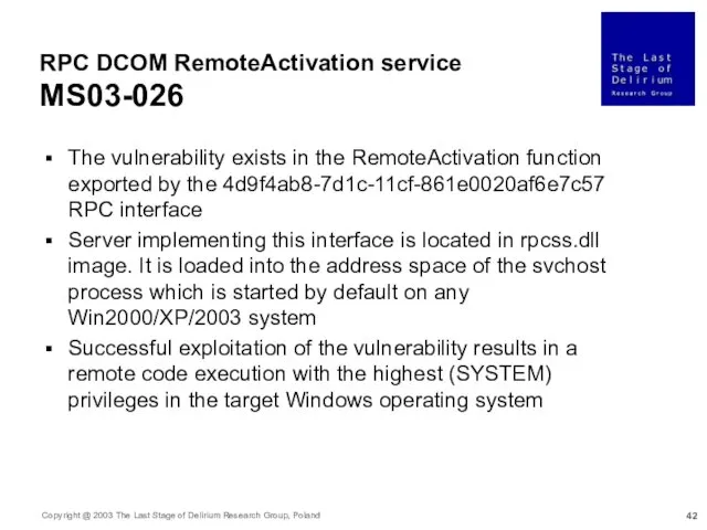 RPC DCOM RemoteActivation service MS03-026 The vulnerability exists in the