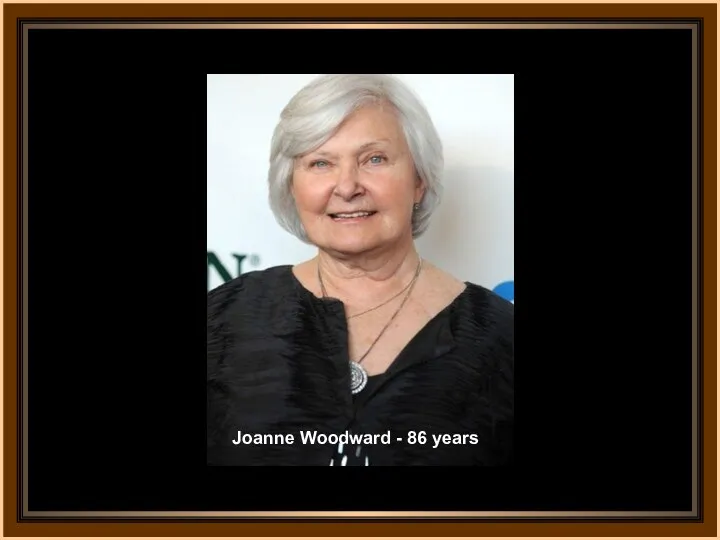 Joanne Woodward - 86 years