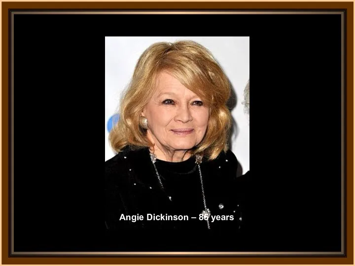 Angie Dickinson – 85 years