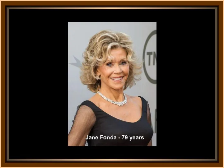 Jane Fonda - 79 years