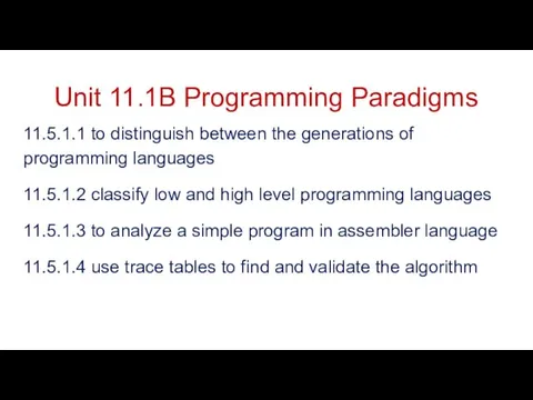 Unit 11.1B Programming Paradigms 11.5.1.1 to distinguish between the generations