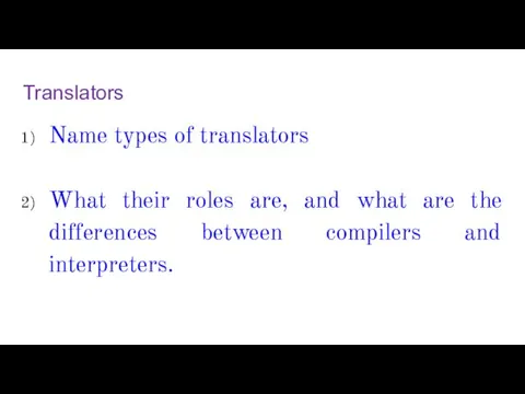 Translators Name types of translators What their roles are, and