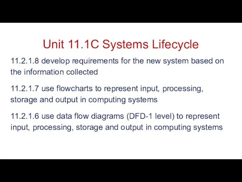 Unit 11.1C Systems Lifecycle 11.2.1.8 develop requirements for the new