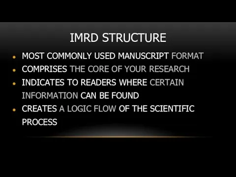 IMRD STRUCTURE MOST COMMONLY USED MANUSCRIPT FORMAT COMPRISES THE CORE OF YOUR RESEARCH