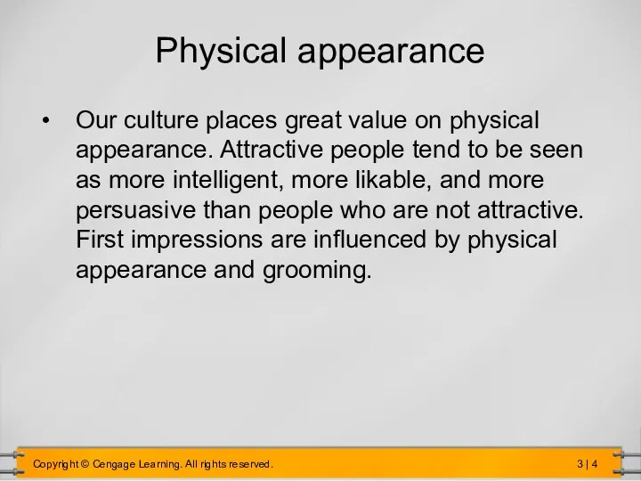 Physical appearance Our culture places great value on physical appearance.