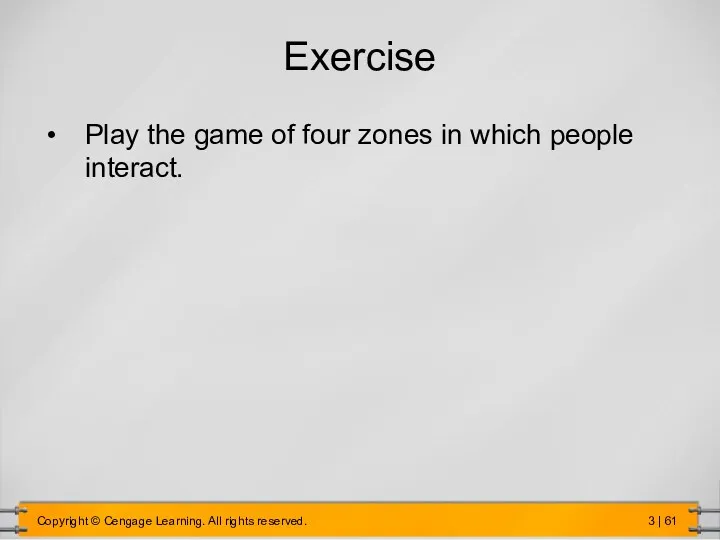 Exercise Play the game of four zones in which people interact.