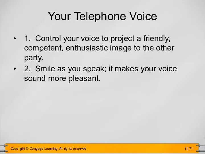 Your Telephone Voice 1. Control your voice to project a