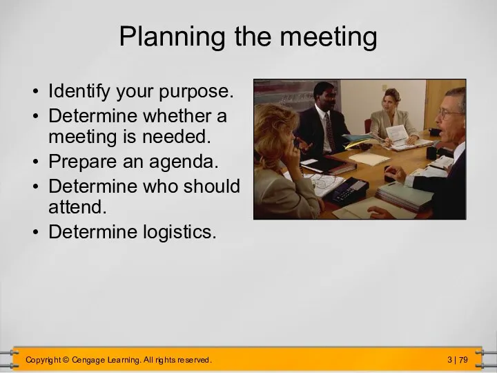 Planning the meeting Identify your purpose. Determine whether a meeting