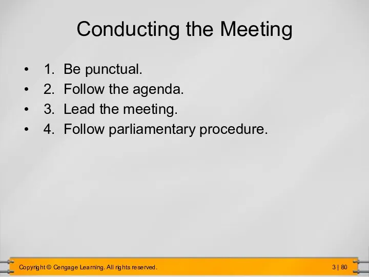 Conducting the Meeting 1. Be punctual. 2. Follow the agenda.
