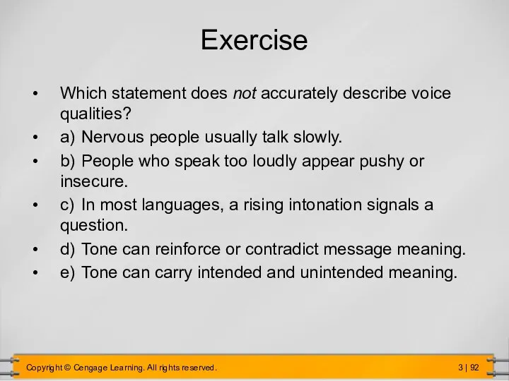 Exercise Which statement does not accurately describe voice qualities? a)