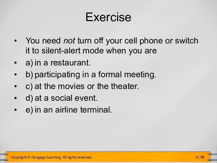 Exercise You need not turn off your cell phone or