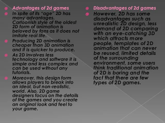 Advantages of 2d games In spite of its “age” 2D has many advantages.