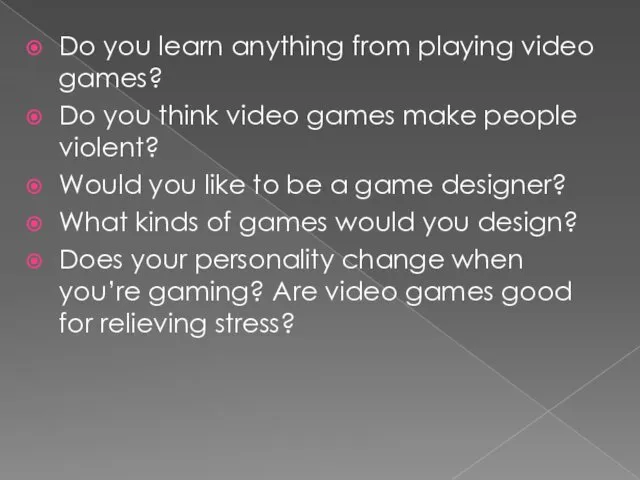 Do you learn anything from playing video games? Do you think video games