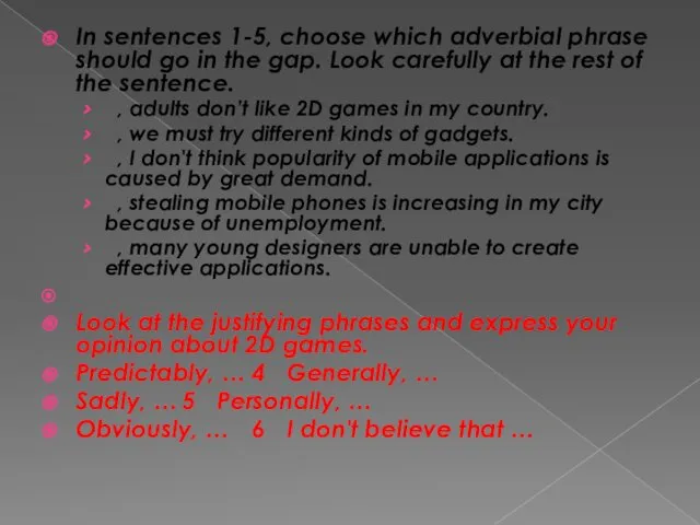 In sentences 1-5, choose which adverbial phrase should go in the gap. Look
