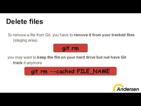Delete files To remove a file from Git, you have