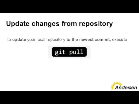Update changes from repository to update your local repository to the newest commit, execute