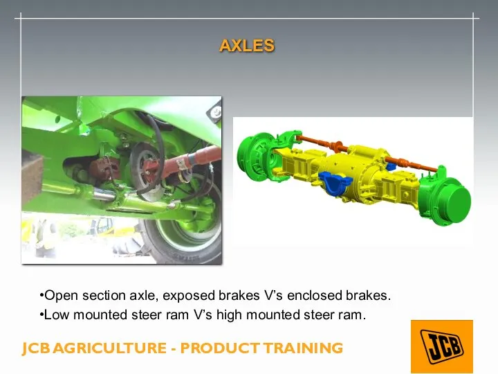 AXLES Open section axle, exposed brakes V’s enclosed brakes. Low