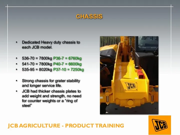 CHASSIS Dedicated Heavy duty chassis to each JCB model. 536-70