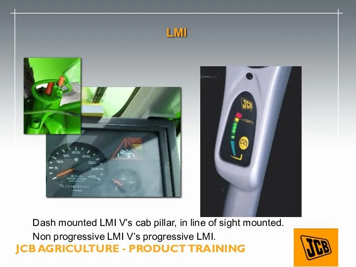 LMI Dash mounted LMI V’s cab pillar, in line of