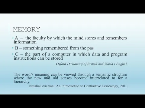 MEMORY A – the faculty by which the mind stores and remembers information