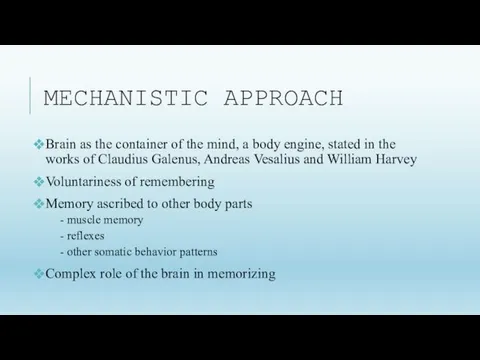 MECHANISTIC APPROACH Brain as the container of the mind, a body engine, stated