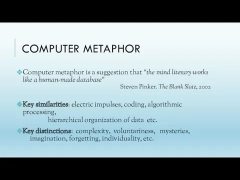 COMPUTER METAPHOR Computer metaphor is a suggestion that “the mind literary works like