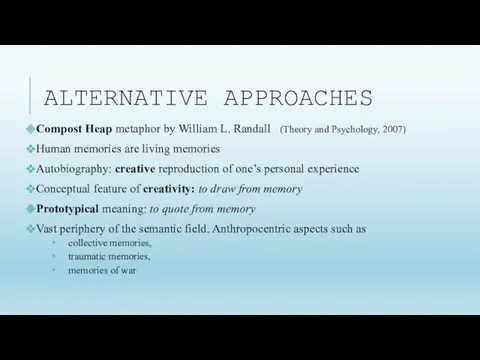 ALTERNATIVE APPROACHES Compost Heap metaphor by William L. Randall (Theory and Psychology, 2007)