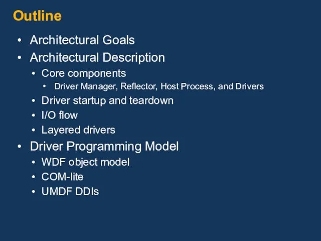 Outline Architectural Goals Architectural Description Core components Driver Manager, Reflector, Host Process, and