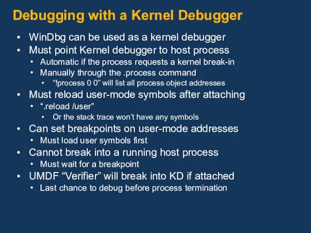 Debugging with a Kernel Debugger WinDbg can be used as a kernel debugger