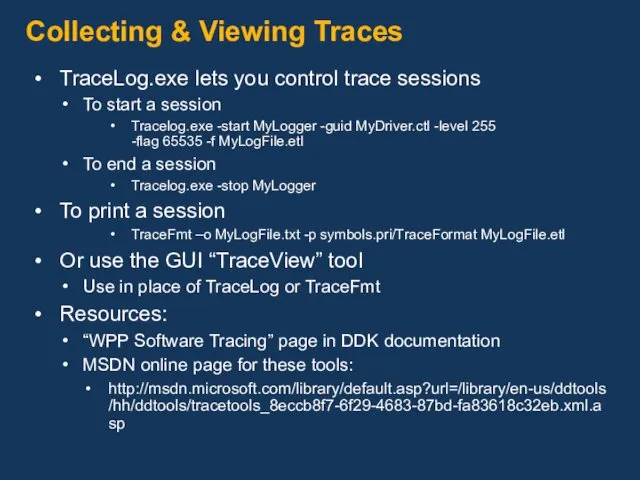 Collecting & Viewing Traces TraceLog.exe lets you control trace sessions To start a