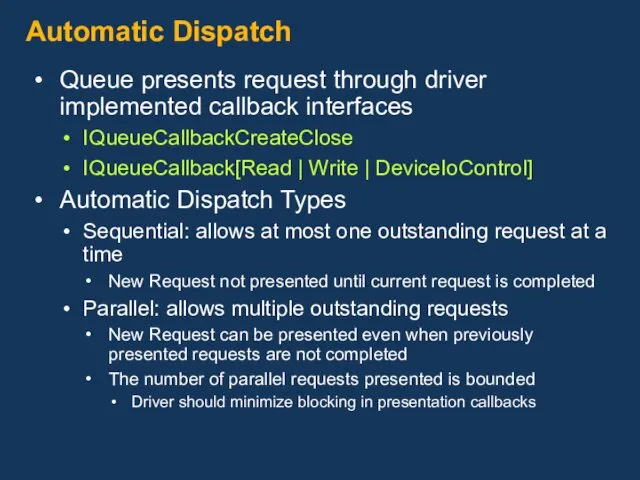 Automatic Dispatch Queue presents request through driver implemented callback interfaces IQueueCallbackCreateClose IQueueCallback[Read |