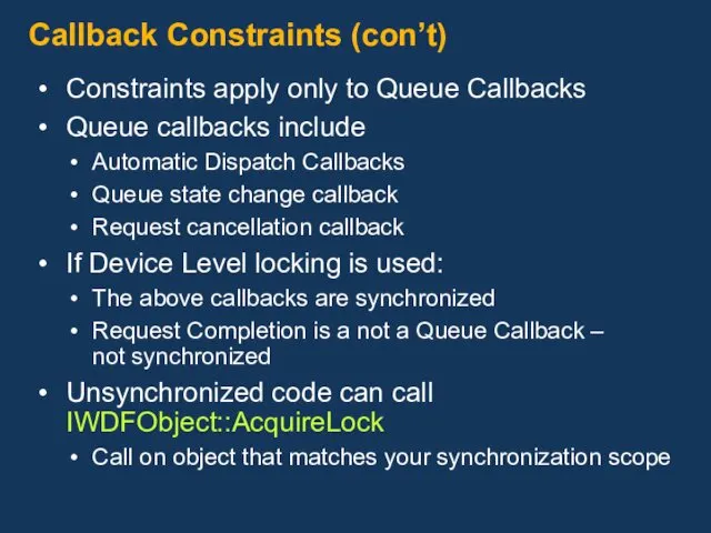 Callback Constraints (con’t) Constraints apply only to Queue Callbacks Queue callbacks include Automatic