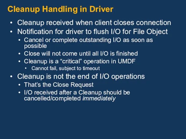 Cleanup Handling in Driver Cleanup received when client closes connection Notification for driver